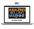 Matt Clark - Amazing Selling Machine 2023