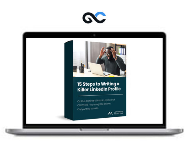 Authority Marketing - 15 Steps to Writing a Killer LinkedIn Profile