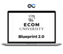 Ecom University - Ecom University Blueprint 2.0