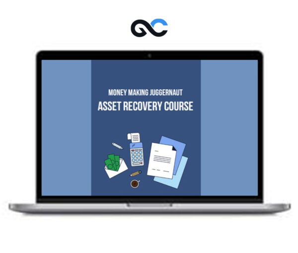 Money Making Juggernaut - Asset Recovery Course