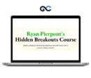 Ryan Pierpont's Hidden Breakouts Course