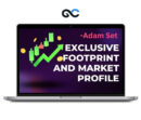 Adam Set – Exclusive Footprint and Market Profile