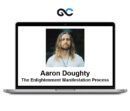 Aaron Doughty - The Enlightenment Manifestation Process