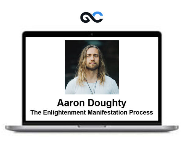 Aaron Doughty - The Enlightenment Manifestation Process