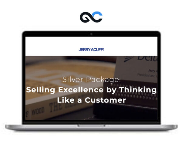 Jerry Acuff – Selling Excellence by Thinking Like a Customer