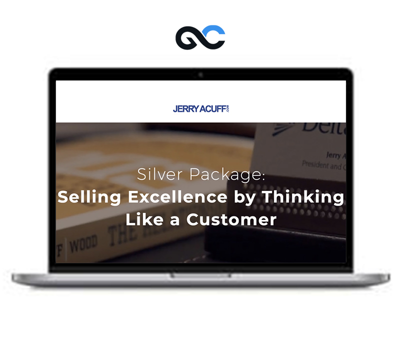 Jerry Acuff – Selling Excellence by Thinking Like a Customer