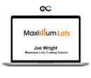 Joe Wright – Maximum Lots Trading Course