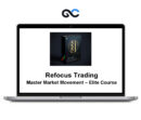 Refocus Trading – Master Market Movement – Elite Course