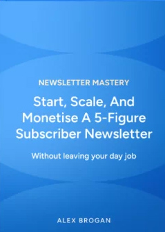 Alex Brogan - Newsletter Mastery