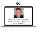 Dane Maxwell - Build A SaaS Engine For Legacy Wealth