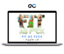 Fit As Fuck by Aggie Lal