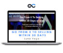 Luna Vega – Go From 0 To Selling Within 30 Days