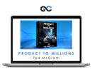 Ted McGrath - Product to Millions