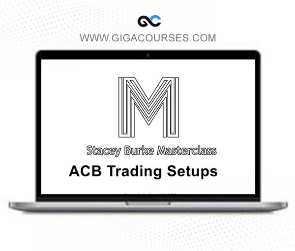 Stacey Burke – ACB Trading Setups Master Class