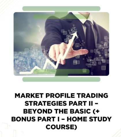 Strategic Trading – Market Profile Trading Strategies-Beyond the Basics