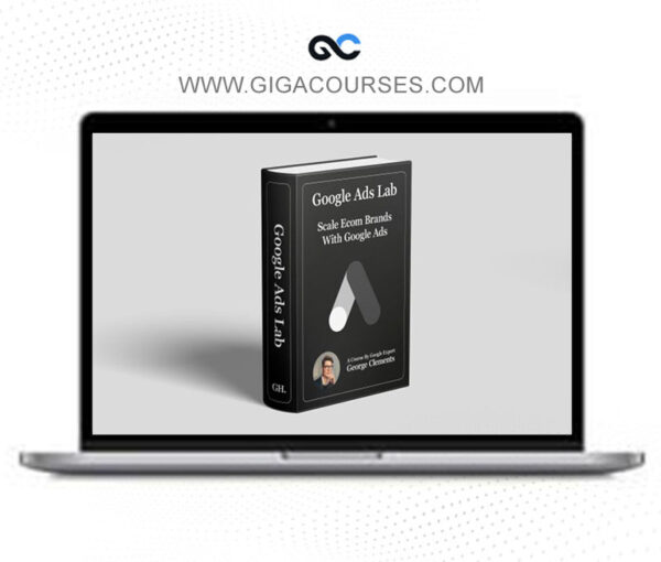 George Clements - Google Ads Lab Course