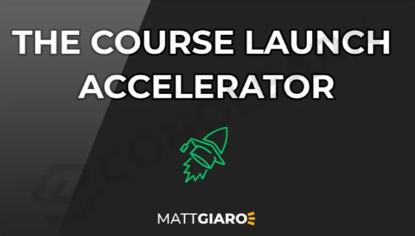 Matt Giaro - The Course Launch Accelerator™ - Create (And Launch) Your Online Course in Just 10 Hrs
