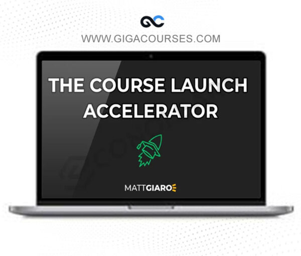 Matt Giaro - The Course Launch Accelerator™ - Create (And Launch) Your Online Course in Just 10 Hrs