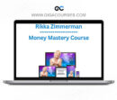 Rikka Zimmerman - Money Mastery Course
