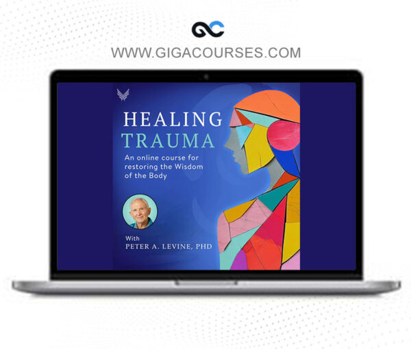 Peter Levine - The Healing Trauma Online Course