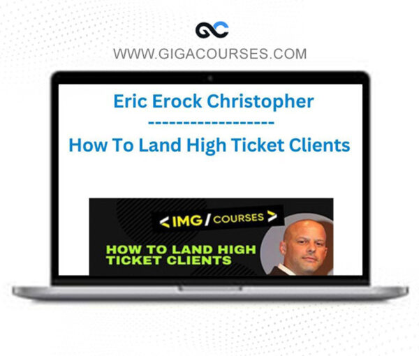Eric Erock Christopher How To Land High Ticket Clients
