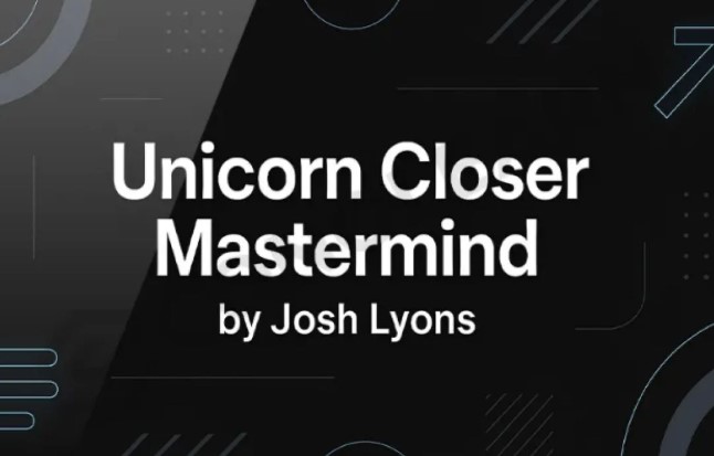 Josh Lyons – Unicorn Closer Mastermind (Completed Version)