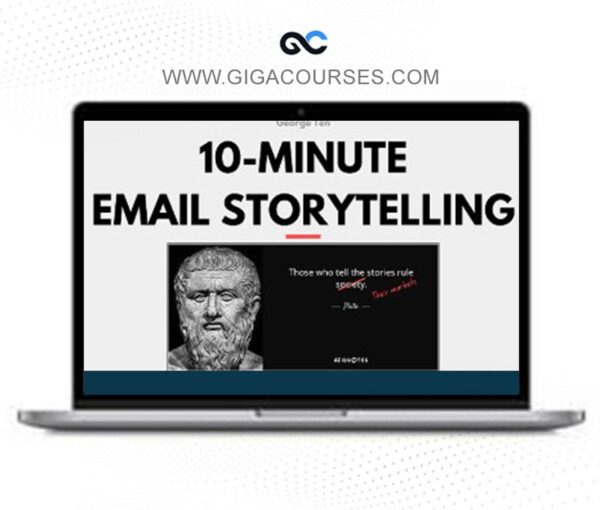 George Ten - The CopyThinking Academy - 10-Minute Email Storytelling