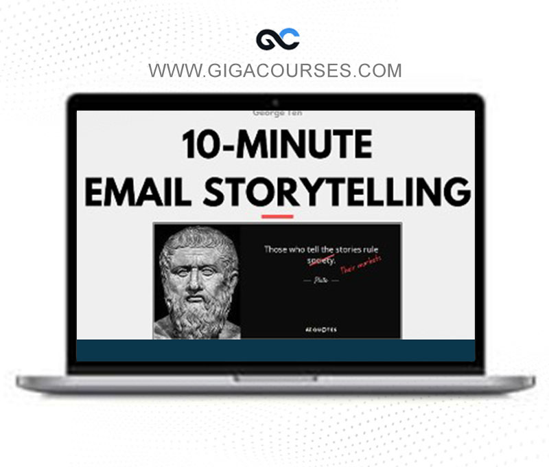 George Ten - The CopyThinking Academy - 10-Minute Email Storytelling