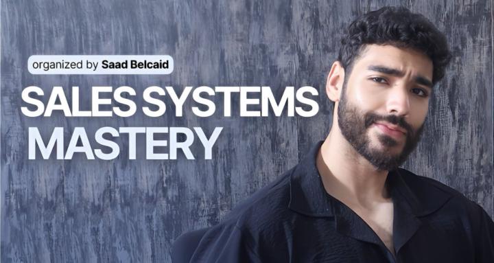 Sales Systems Mastery by Saad Belcaid