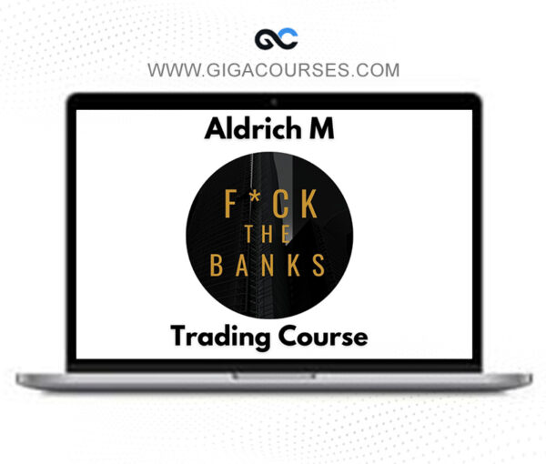 Aldrich M: Fck The Banks – Trading Course