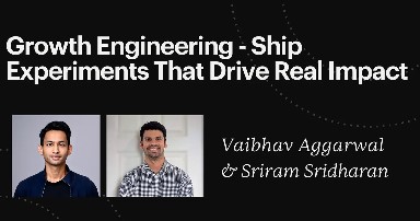 Growth Engineering - Ship Experiments That Drive Real Impact